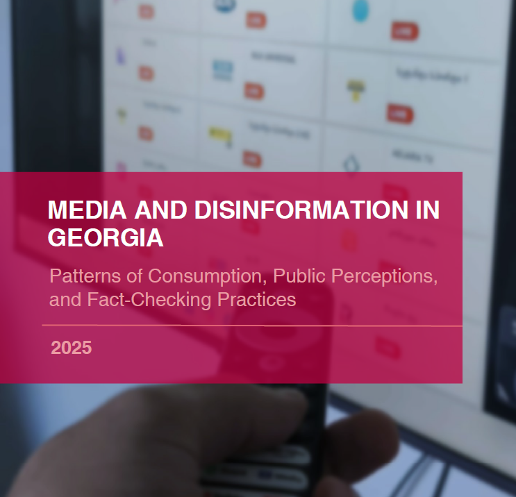 Report | Media and Disinformation in Georgia: Patterns of Consumption, Public Perceptions, and Fact-Checking Practices