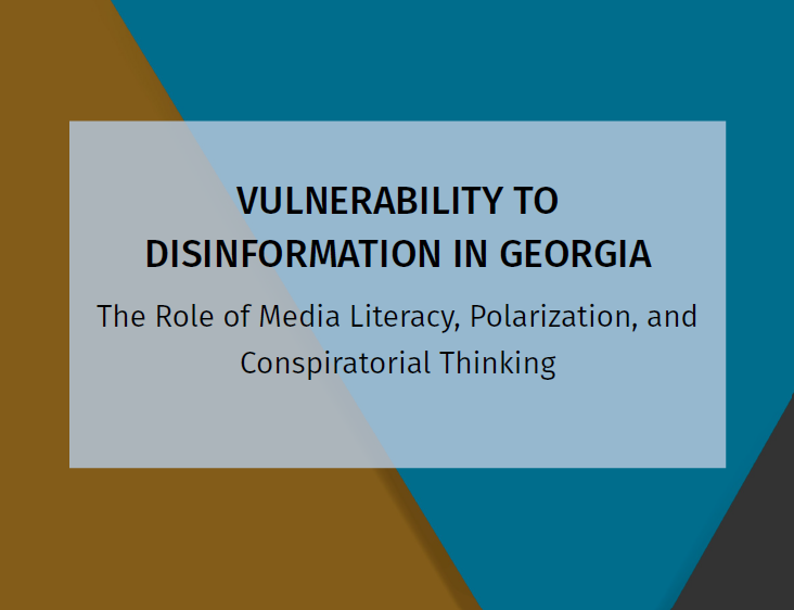 Report | Vulnerability to Disinformation in Georgia: The Role of Media Literacy, Polarization, and Conspiratorial Thinking
